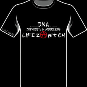 D.N.A. / DEPRESSIV N AGGRESSIV -LIFEZ A BITCH
