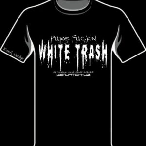 W8 WATCH UZ - PURE FUCKIN WHITE TRASH