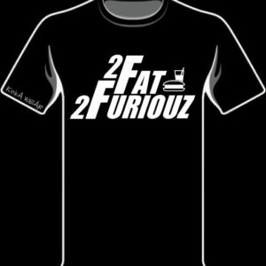 2 FAT 2 FURIOUZ