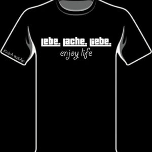 LEBE LACHE LIEBE, ENJOY LIFE