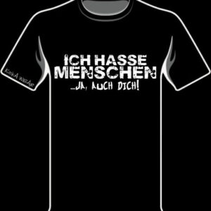 ICH HASSE MENSCHEN... JA, AUCH DICH